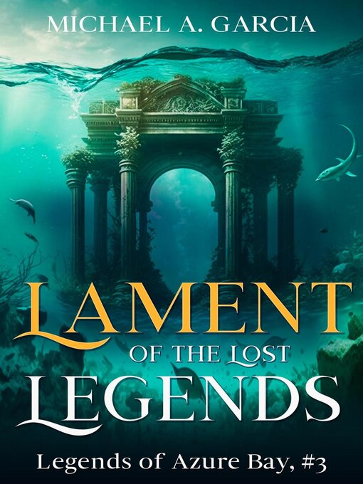 Title details for Lament of the Lost Legends by Michael A. Garcia - Available
